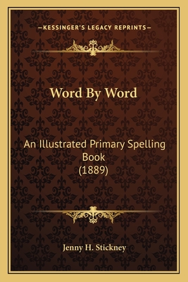 Word by Word: An Illustrated Primary Spelling Book (1889) - Stickney, Jenny H