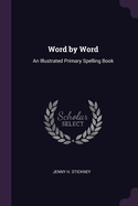 Word by Word: An Illustrated Primary Spelling Book