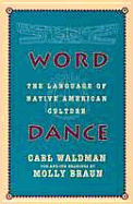 Word Dance: The Language of Native American Culture - Waldman, Carl, and Braun, Molly (Photographer)