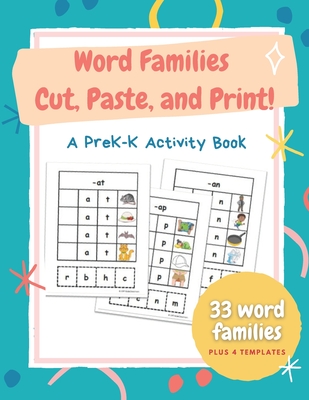 Word Families Cut, Paste, and Print!: Gr PreK-K An activity book for developing fine motor and early reading skills, 8.5 x 11" 98 pages - Publishing, Paper Jam