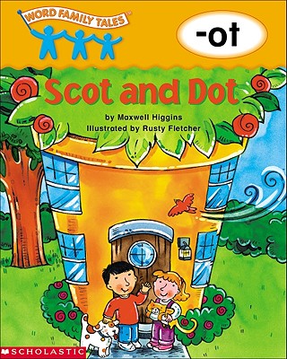 Word Family Tales (-OT: Scot and Dot) - Higgins, Maxwell