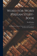 Word-for-word Russian Story-book: With Interlinear Phonetic Transcription And Translation Accented And Annotated...