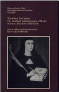 Word from New Spain: The Spiritual Autobiography of Madre Mara de San Jos (1656-1719) Volume 4