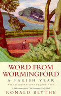 Word from Wormingford: A Parish Year - Blythe, Ronald, Dr.