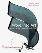 Word Into Art: Artists of the Modern Middle East - Porter, Venetia, and British Museum Press