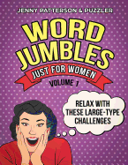 Word Jumbles Just for Women: Relax with These Large Type Challenges