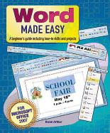 Word Made Easy: A Beginner's Guide Including How-To Skills and Projects