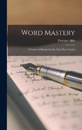 Word Mastery: A Course in Phonics for the First Three Grades