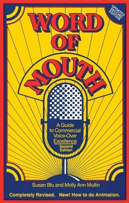 Word of Mouth: A Guide to Commercial Voice-Over Excellence - Blu, Susan, and Mullin, Molly Ann