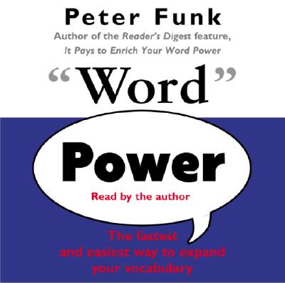 Word Power: The Fastest and Easiest Way to Expand Your Vocabulary - Funk, Peter, and Funk, Peter (Read by)