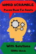 Word Scramble: Puzzle Book For Adults With Solutions 1500 + Words