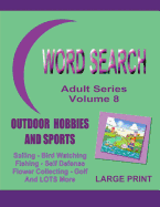 Word Search Adult Series Volume 8: Outdoor Hobbies and Sports