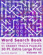 Word Search Book For Seniors: Pro Vision Friendly, 51 Cranky Trails Puzzles, 30 Pt. Extra Large Print, Vol. 43