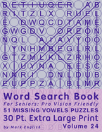 Word Search Book For Seniors: Pro Vision Friendly, 51 Missing Vowels Puzzles, 30 Pt. Extra Large Print, Vol. 24