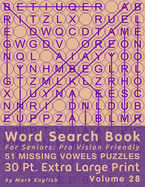 Word Search Book For Seniors: Pro Vision Friendly, 51 Missing Vowels Puzzles, 30 Pt. Extra Large Print, Vol. 28
