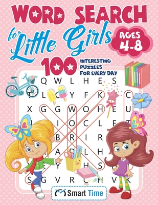 Word Search for Little Girls Ages 4-8: 100 Interesting Puzzles for Every Day - Time, Smart