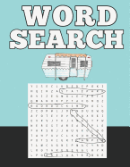 Word Search: For RV Campers and Travel Lovers Large Print Amazing Puzzles With Answer Pages
