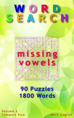 Word Search: Missing Vowels, 90 Puzzles, 1800 Words, Volume 2, Compact 5"x8" Size - English, Mark