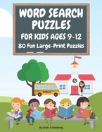 Word Search Puzzles for Kids Ages 9-12, Volume 1: 80 Large-Print, Themed Word Searches For Hours of Educational Fun!