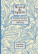 Word & Spirit: Prophetic Words & Encouragement's for Daily Living