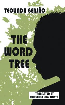 Word Tree - Gersao, Teolinda, and Costa, Margaret Jull (Translated by)