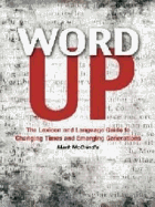 Word Up: The Lexicon and Language Guide to Changing Times and Emerging Generation