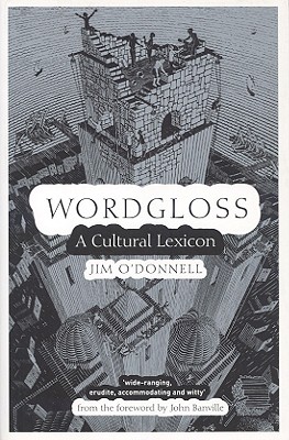 Wordgloss: A Cultural Lexicon - O'Donnell, Jim