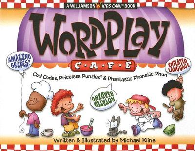 Wordplay Cafe: Cool Codes, Priceless Punzles & Phantastic Phonetic Phun - Kline, Michael