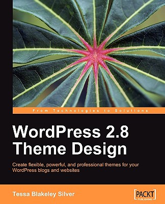 Wordpress 2.8 Theme Design - Silver, Tessa Blakeley