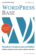 Wordpress Base: Tutto quello che c'? da sapere per creare un sito WordPress