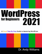WordPress for Beginners 2021: A Visual Step-by-Step Guide to Mastering WordPress