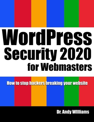 WordPress Security for Webmaster 2020: How to Stop Hackers Breaking into Your Website - Williams, Andy, Dr.
