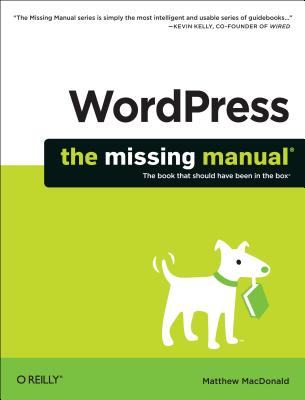 Wordpress: The Missing Manual - MacDonald, Matthew