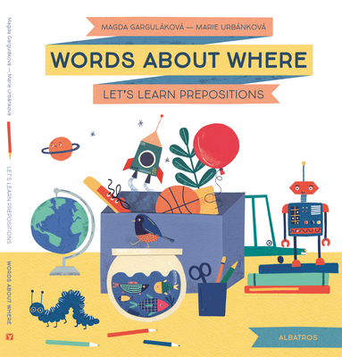 Words about Where: Let's Learn Prepositions - Gargulakova, Magda