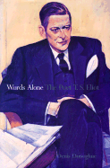 Words Alone: The Poet T. S. Eliot
