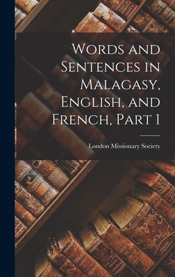 Words and Sentences in Malagasy, English, and French, Part 1 - London Missionary Society (Creator)