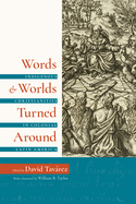 Words and Worlds Turned Around: Indigenous Christianities in Colonial Latin America