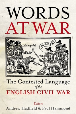 Words at War: The Contested Language of the English Civil War - Hadfield, Andrew (Editor), and Hammond, Paul (Editor)