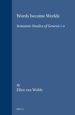 Words Become Worlds: Semantic Studies of Genesis 1-11 - Van Wolde, Ellen