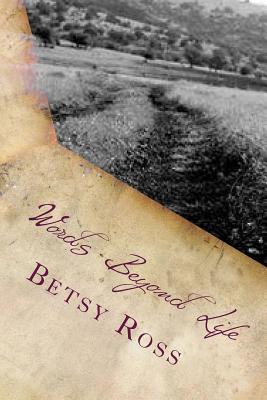 Words Beyond Life: Poetry for the Heart - Ross, Betsy