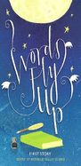 Words Fly Up: An Anthology by the First Story Group at Belle Vue Girls' Academy