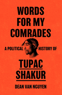 Words for My Comrades: A Political History of Tupac Shakur