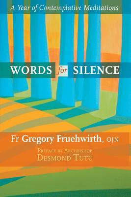 Words for Silence: A Year Of Contemplative Meditations - Fruehwirth, Gregory
