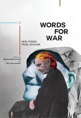 Words for War: New Poems from Ukraine - Maksymchuk, Oksana (Editor), and Rosochinsky, Max (Editor)