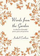 Words from the Garden: A Collection of Beautiful Poetry, Prose and Quotations