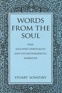 Words from the Soul: Time, East/West Spirituality, and Psychotherapeutic Narrative