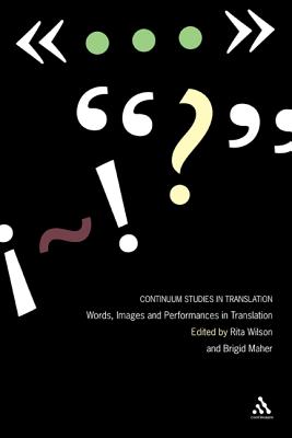 Words, Images and Performances in Translation - Wilson, Rita, Dr. (Editor), and Maher, Brigid (Editor)