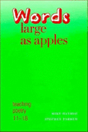Words Large as Apples: Teaching Poetry 11-18