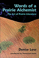 Words of a Prairie Alchemist: The Art of Prairie Literature