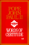 Words of Certitude: Excerpts from His Talks and Writings as Bishop and Pope - John Paul II, and Boadt, Lawrence, C.S.P. (Preface by)